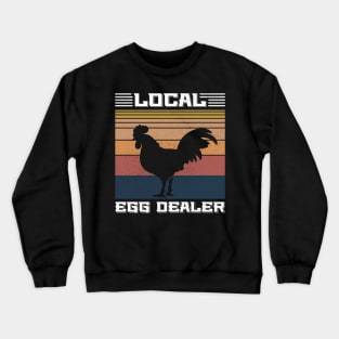 Support Your Local Egg Dealer Funny Chicken Crewneck Sweatshirt